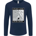 It's Not a Good Leg Day Funny Gym Bodybuilding Mens Long Sleeve T-Shirt Navy Blue