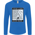 It's Not a Good Leg Day Funny Gym Bodybuilding Mens Long Sleeve T-Shirt Royal Blue