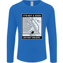 It's Not a Good Leg Day Funny Gym Bodybuilding Mens Long Sleeve T-Shirt Royal Blue