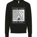 It's Not a Good Leg Day Funny Gym Bodybuilding Mens Sweatshirt Jumper Black