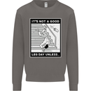 It's Not a Good Leg Day Funny Gym Bodybuilding Mens Sweatshirt Jumper Charcoal