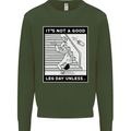 It's Not a Good Leg Day Funny Gym Bodybuilding Mens Sweatshirt Jumper Forest Green