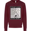 It's Not a Good Leg Day Funny Gym Bodybuilding Mens Sweatshirt Jumper Maroon