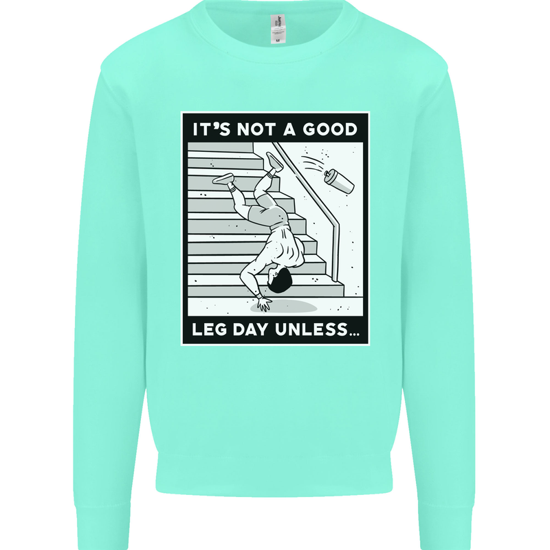 It's Not a Good Leg Day Funny Gym Bodybuilding Mens Sweatshirt Jumper Peppermint