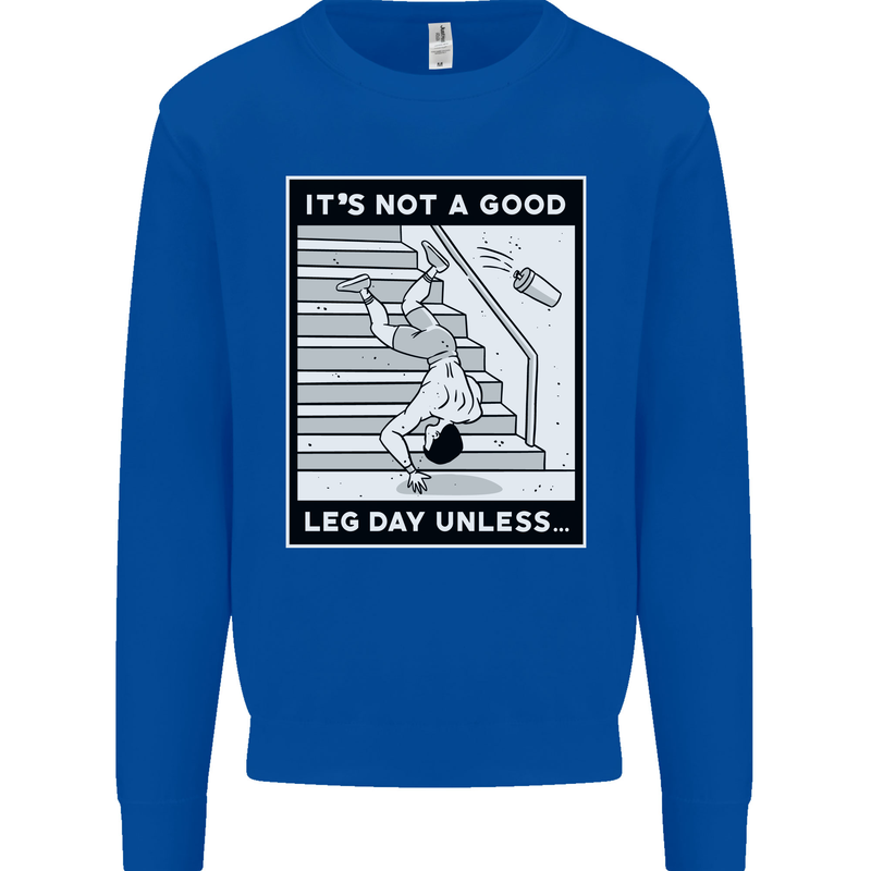 It's Not a Good Leg Day Funny Gym Bodybuilding Mens Sweatshirt Jumper Royal Blue