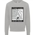 It's Not a Good Leg Day Funny Gym Bodybuilding Mens Sweatshirt Jumper Sports Grey