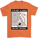 It's Not a Good Leg Day Funny Gym Bodybuilding Mens T-Shirt 100% Cotton Orange