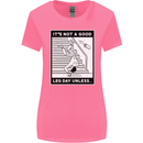 It's Not a Good Leg Day Funny Gym Bodybuilding Womens Wider Cut T-Shirt Azalea