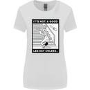 It's Not a Good Leg Day Funny Gym Bodybuilding Womens Wider Cut T-Shirt White