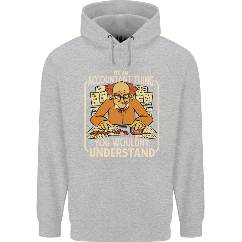 It's an Accountant Thing You Wouldn't Understand Mens 80% Cotton Hoodie Sports Grey