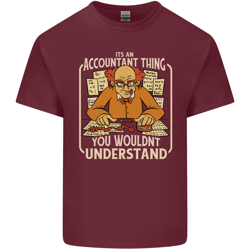 It's an Accountant Thing You Wouldn't Understand Mens Cotton T-Shirt Tee Top Maroon