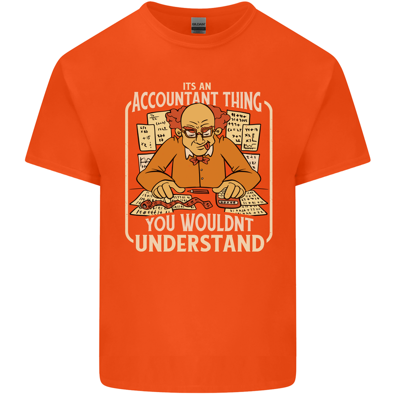 It's an Accountant Thing You Wouldn't Understand Mens Cotton T-Shirt Tee Top Orange