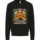 It's an Accountant Thing You Wouldn't Understand Mens Sweatshirt Jumper Black