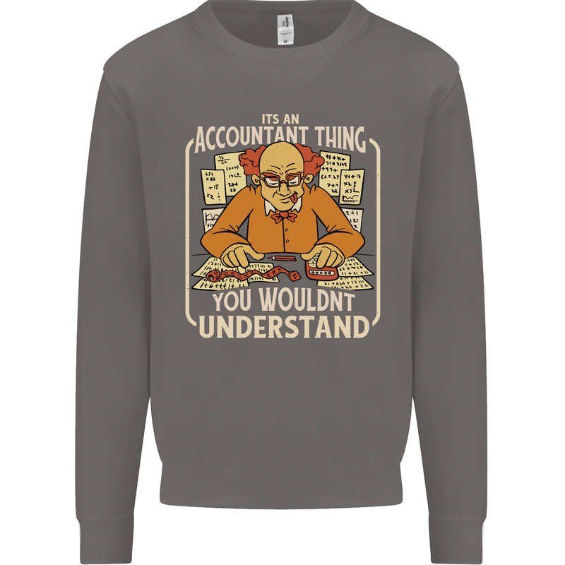 It's an Accountant Thing You Wouldn't Understand Mens Sweatshirt Jumper Charcoal