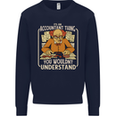 It's an Accountant Thing You Wouldn't Understand Mens Sweatshirt Jumper Navy Blue