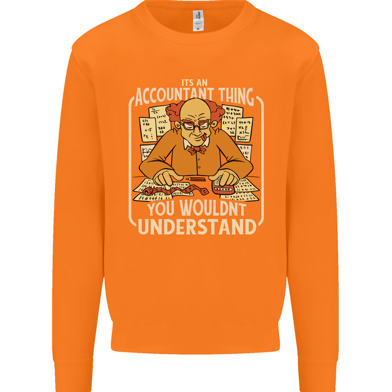 It's an Accountant Thing You Wouldn't Understand Mens Sweatshirt Jumper Orange