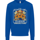 It's an Accountant Thing You Wouldn't Understand Mens Sweatshirt Jumper Royal Blue