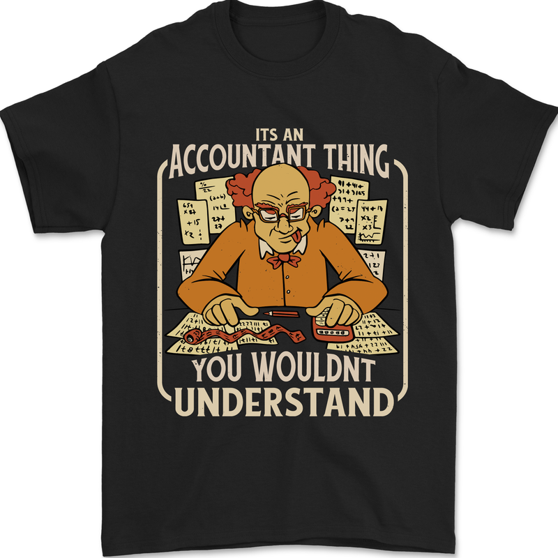 It's an Accountant Thing You Wouldn't Understand Mens T-Shirt 100% Cotton Black