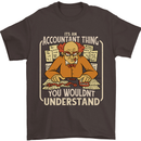 It's an Accountant Thing You Wouldn't Understand Mens T-Shirt 100% Cotton Dark Chocolate