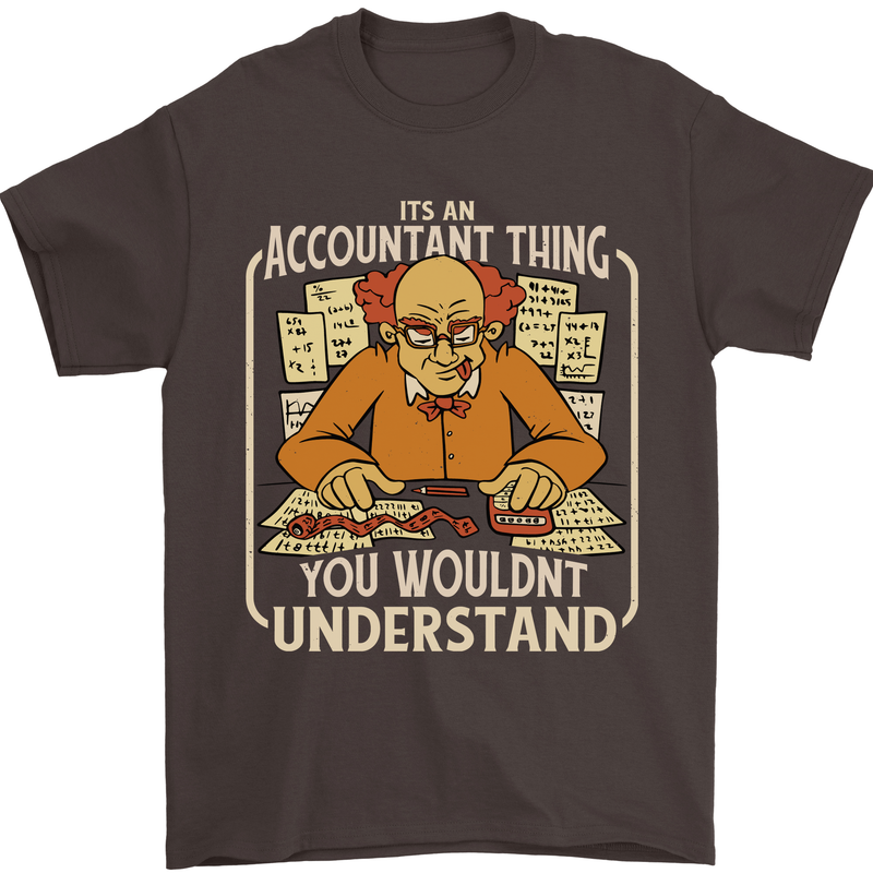 It's an Accountant Thing You Wouldn't Understand Mens T-Shirt 100% Cotton Dark Chocolate