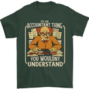 It's an Accountant Thing You Wouldn't Understand Mens T-Shirt 100% Cotton Forest Green