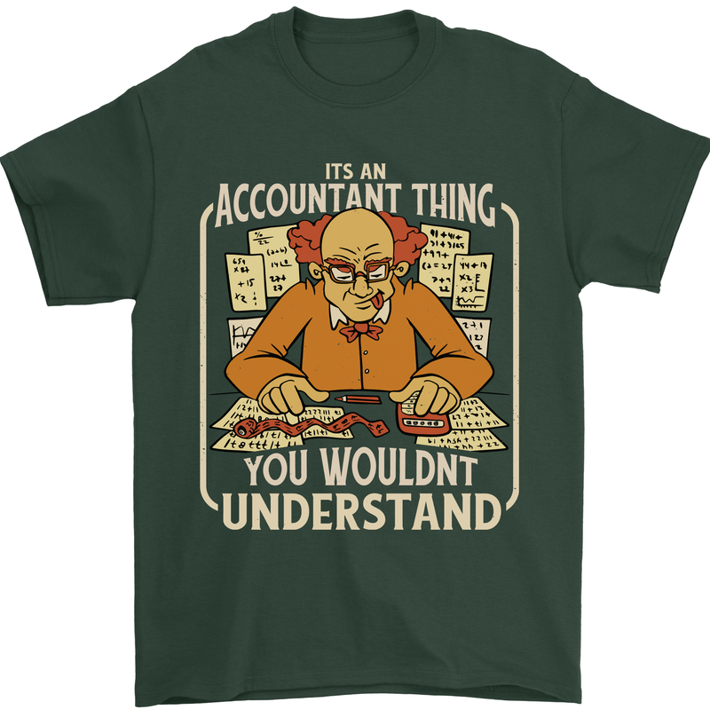 It's an Accountant Thing You Wouldn't Understand Mens T-Shirt 100% Cotton Forest Green