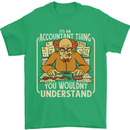 It's an Accountant Thing You Wouldn't Understand Mens T-Shirt 100% Cotton Irish Green