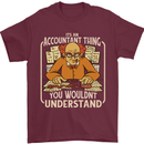 It's an Accountant Thing You Wouldn't Understand Mens T-Shirt 100% Cotton Maroon