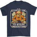 It's an Accountant Thing You Wouldn't Understand Mens T-Shirt 100% Cotton Navy Blue