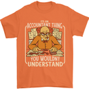 It's an Accountant Thing You Wouldn't Understand Mens T-Shirt 100% Cotton Orange