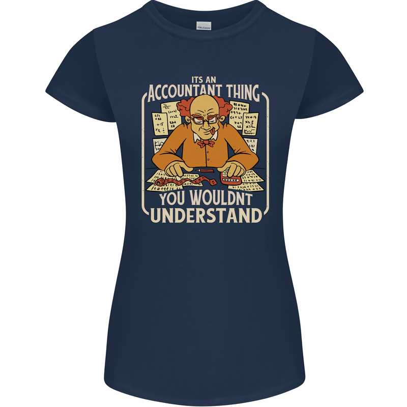 It's an Accountant Thing You Wouldn't Understand Womens Petite Cut T-Shirt Navy Blue