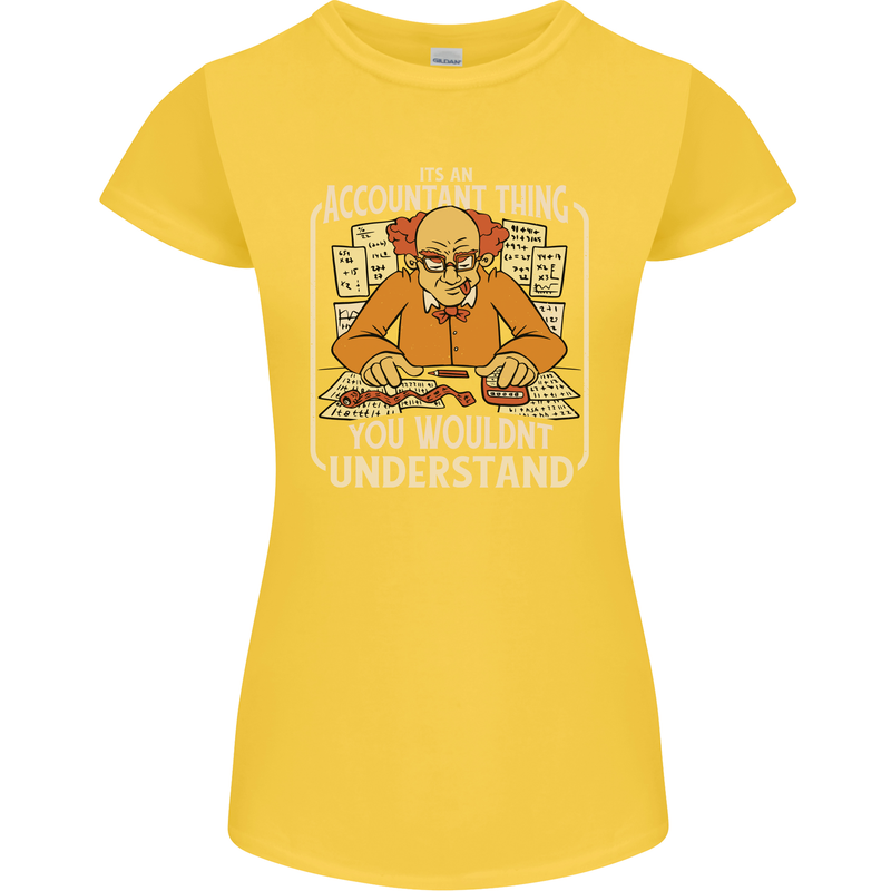 It's an Accountant Thing You Wouldn't Understand Womens Petite Cut T-Shirt Yellow