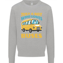 Just a Boy Who Loves Buses Bus Mens Sweatshirt Jumper Sports Grey