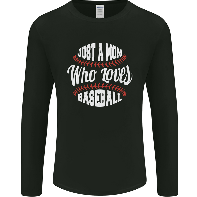Just a Mom Who Loves Baseball Funny Mens Long Sleeve T-Shirt Black