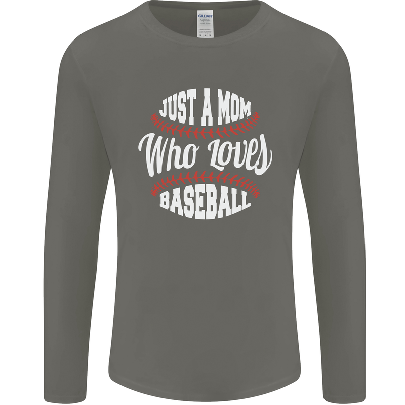Just a Mom Who Loves Baseball Funny Mens Long Sleeve T-Shirt Charcoal