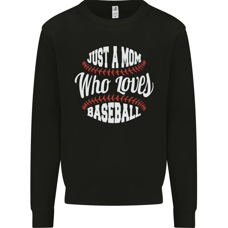 Just a Mom Who Loves Baseball Funny Mens Sweatshirt Jumper Black