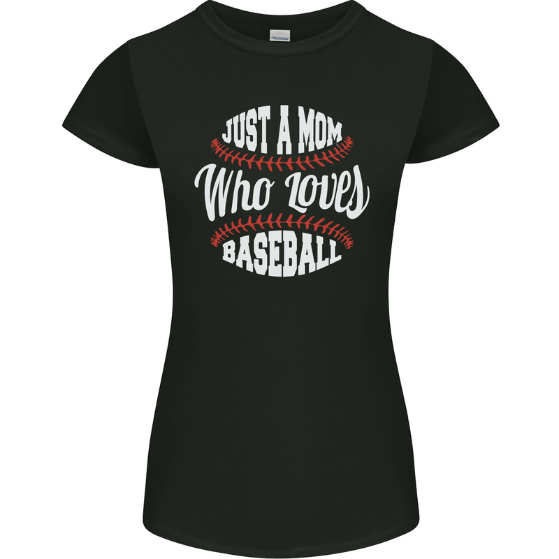 Just a Mom Who Loves Baseball Funny Womens Petite Cut T-Shirt Black