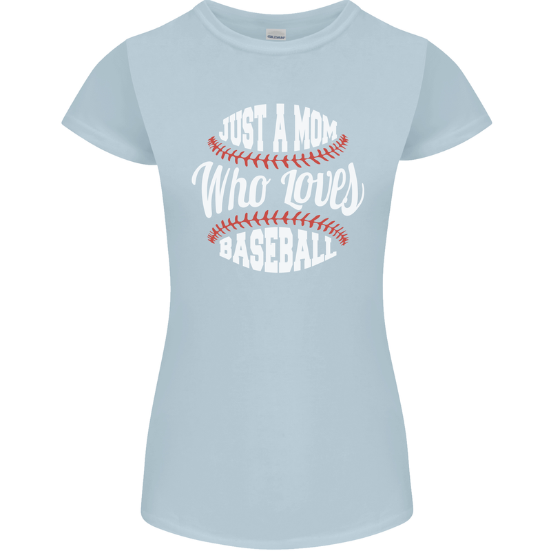 Just a Mom Who Loves Baseball Funny Womens Petite Cut T-Shirt Light Blue