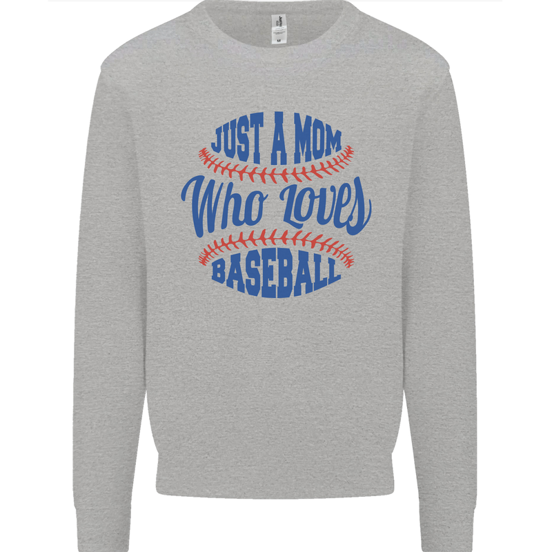 Just a Mom Who Loves Baseball Mens Sweatshirt Jumper Sports Grey