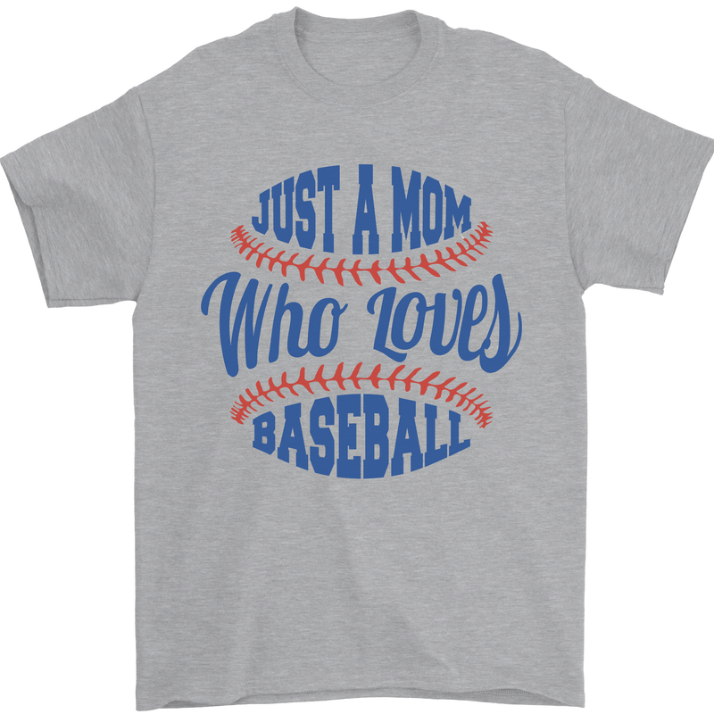 Just a Mom Who Loves Baseball Mens T-Shirt 100% Cotton Sports Grey