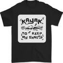 Kayak to Keep My Sanity Kayaking Funny Mens T-Shirt 100% Cotton Black
