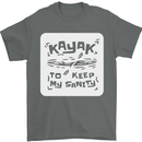 Kayak to Keep My Sanity Kayaking Funny Mens T-Shirt 100% Cotton Charcoal