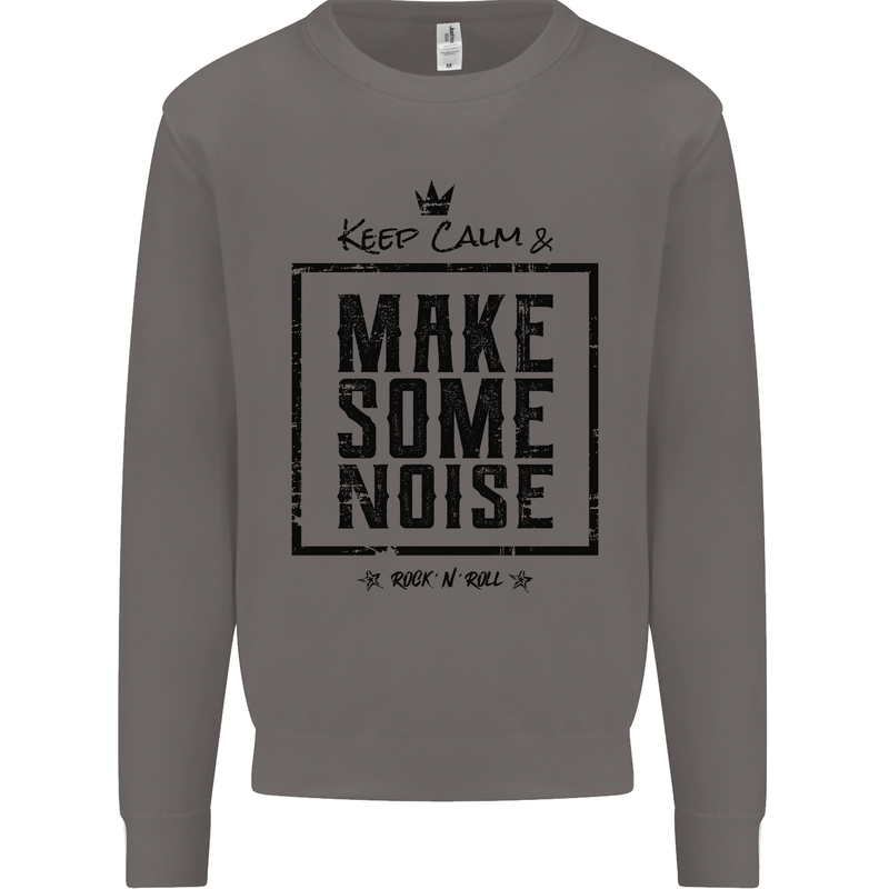 Keep Calm & Make Some Noise Rock n Roll Mens Sweatshirt Jumper Charcoal