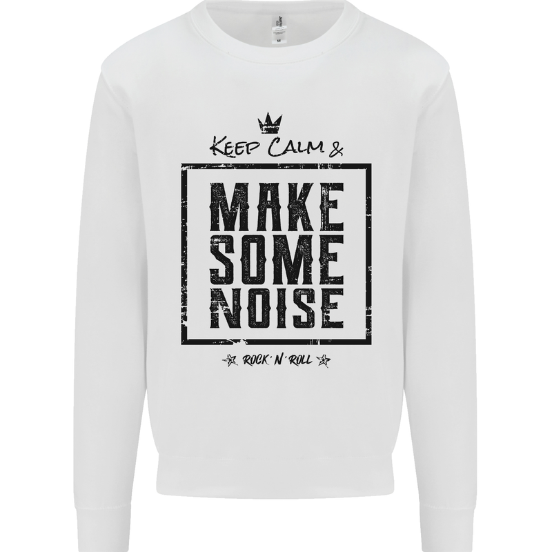Keep Calm & Make Some Noise Rock n Roll Mens Sweatshirt Jumper White