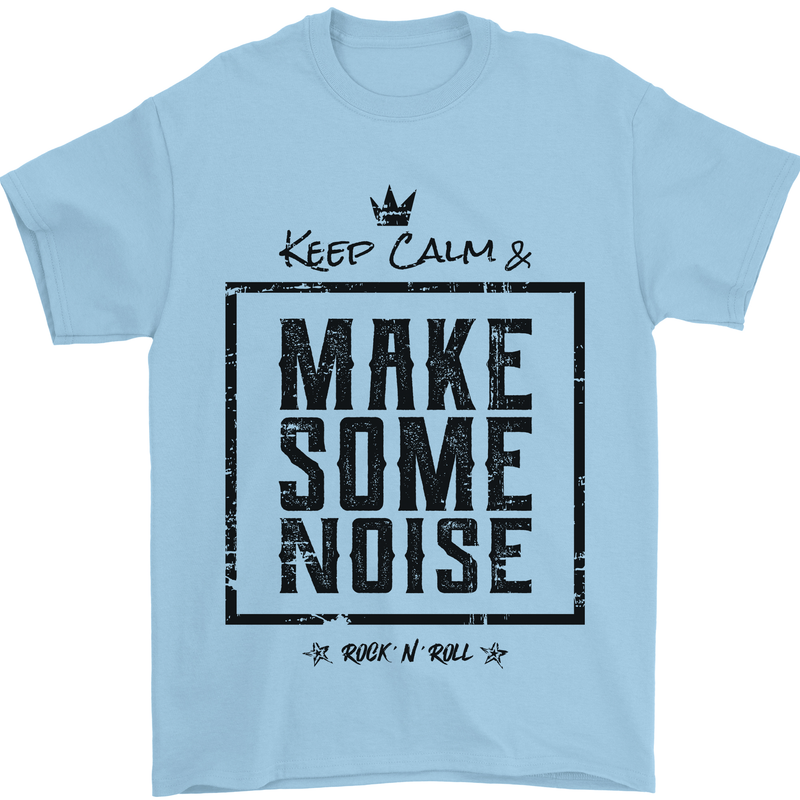 Keep Calm & Make Some Noise Rock n Roll Mens T-Shirt 100% Cotton Light Blue