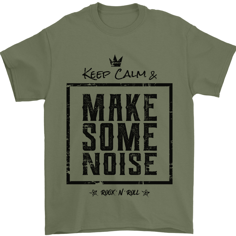 Keep Calm & Make Some Noise Rock n Roll Mens T-Shirt 100% Cotton Military Green