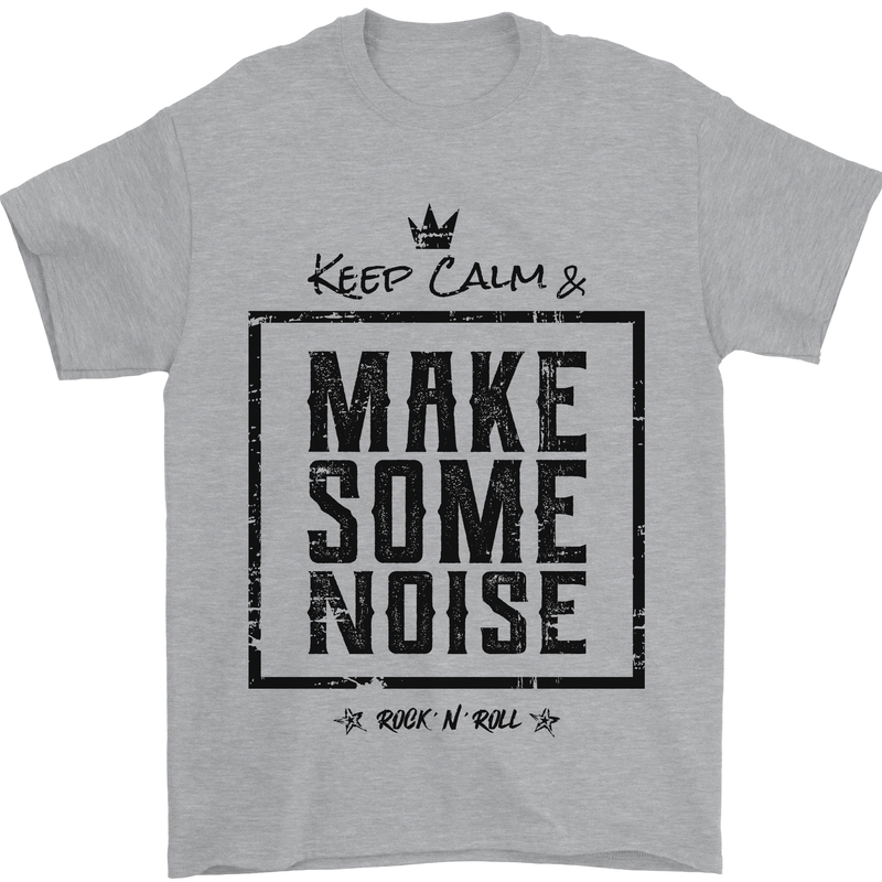 Keep Calm & Make Some Noise Rock n Roll Mens T-Shirt 100% Cotton Sports Grey