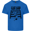 Leg Day Funny Bodybuilding Gym Training Mens Cotton T-Shirt Tee Top Royal Blue