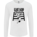 Leg Day Funny Bodybuilding Gym Training Mens Long Sleeve T-Shirt White