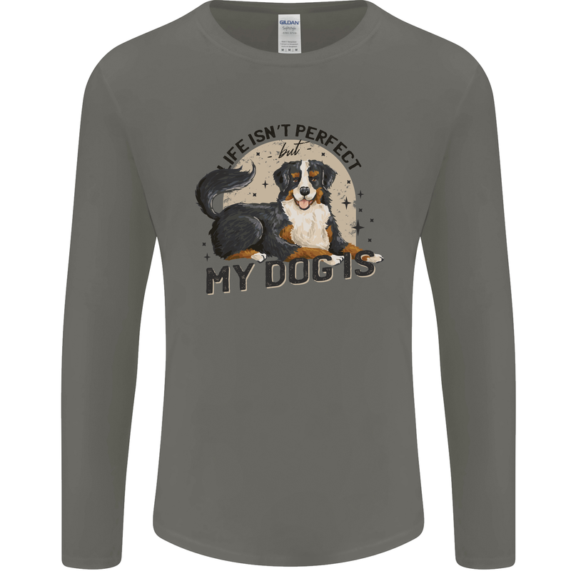 Life Isnt Perfect But My Dog is Mens Long Sleeve T-Shirt Charcoal